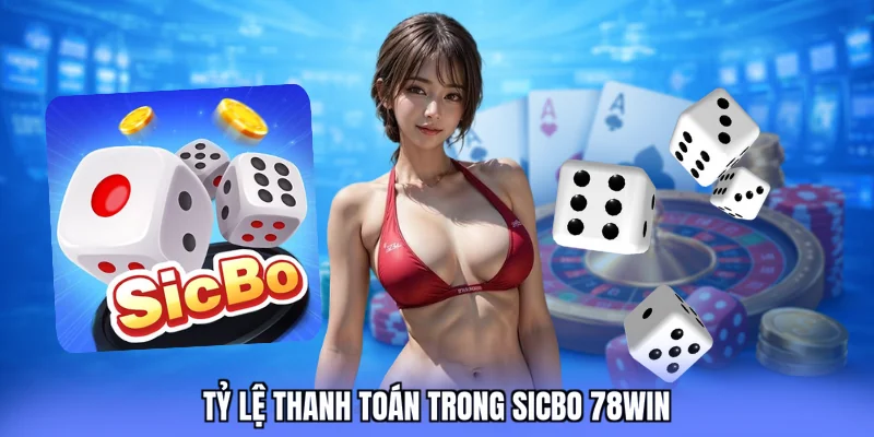 Tỷ lệ thanh toán trong Sicbo 78WIN